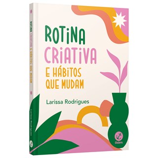 Livro - Rotina Criativa e Habitos Que Mudam - Rodrigues