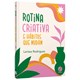Livro - Rotina Criativa e Habitos Que Mudam - Rodrigues