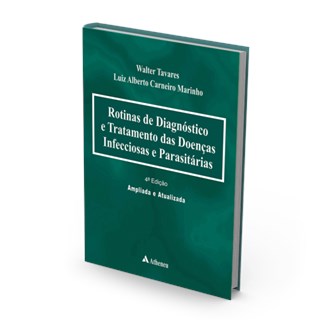 Livro Rotinas de Diagnóstico e Tratamento das Doenças Infecciosas e Parasitárias - Tavares - Atheneu