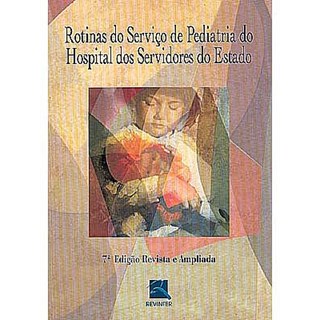 Livro - Rotinas do Servico de Pediatria do Hospital dos Servidores do Estado - Hse