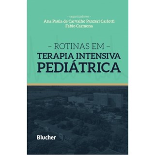 Livro - Rotinas em Terapia Intensiva Pediatrica - Carlotti/carmona
