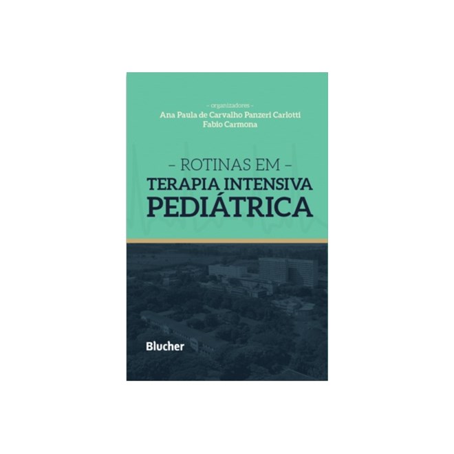 Livro - Rotinas em Terapia Intensiva Pediatrica - Carlotti/carmona