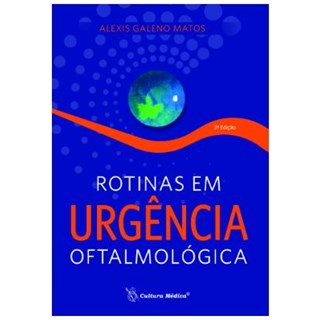 Livro - Rotinas em Urgência Oftalmológica - Matos - Cultura Médica