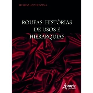 Livro - Roupas: Historias de Usos e Hierarquias - Souza