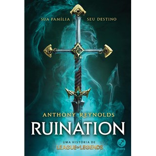 Livro - Ruination: Uma Historia de League Of Legends - Reynolds