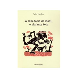 Livro - Sabedoria de Madi, o Viajante Tolo, a - Col.sabedoria do Mundo - Hatubou