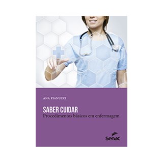 Livro - Saber Cuidar: Procedimentos básicos em enfermagem - Pianucci
