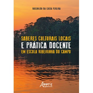 Livro - Saberes Culturais Locais e Pratica Docente em Escola Ribeirinha do Campo - Pereira