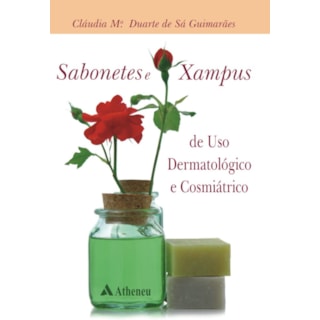 Livro - Sabonetes e Xampus de Uso Dermatológico e Cosmiátrico - Guimarães Livro - Sabonetes e Xampus de Uso Dermatológico e Cosmiátrico - Guimarães