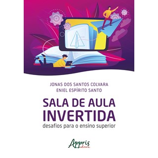 Livro - SALA DE AULA INVERTIDA: DESAFIOS PARA O ENSINO SUPERIOR - SANTO/COLVARA