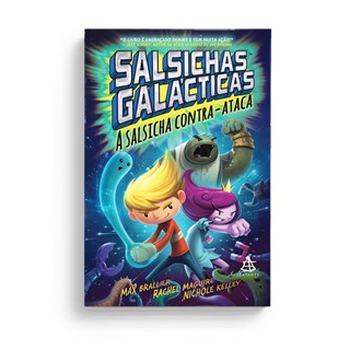Livro - Salsichas Galácticas:  A Salsicha Contra-Ataca - Brallier - Sextante