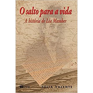 Livro - Salto para a Vida, o - a Historia de Lea Mamber - Valente