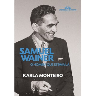 Livro Samuel Wainer: O Homem Que Estava lá - Monteiro - Companhia das Letras