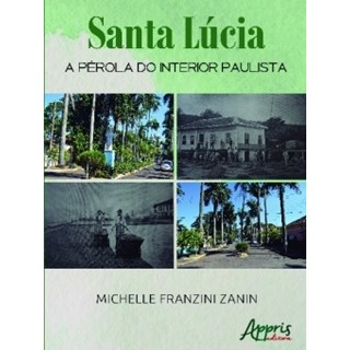 Livro - Santa Lucia: a Perola do Interior Paulista - Zanin