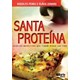 Livro - Santa Proteina: Receitas Nutritivas Que Podem Mudar Sua Vida - Peres/stumpf
