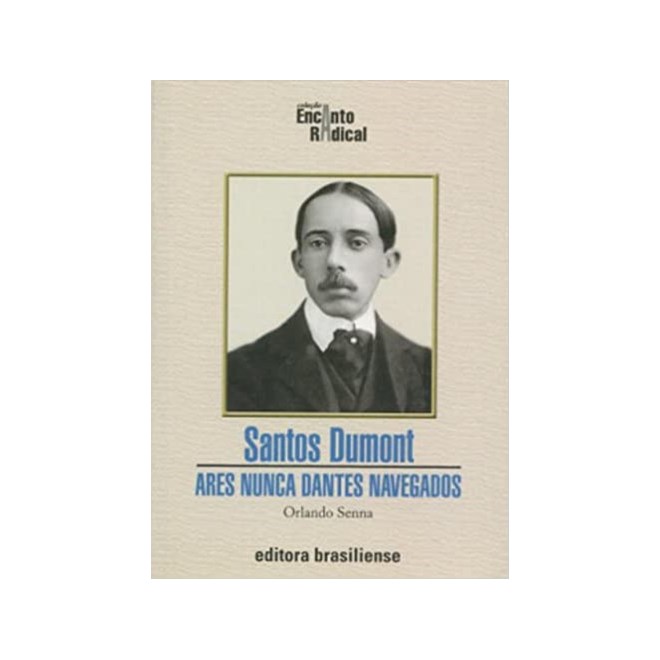 Livro - Santos Dumont - Ares Nunca Dantes Navegados - Senna