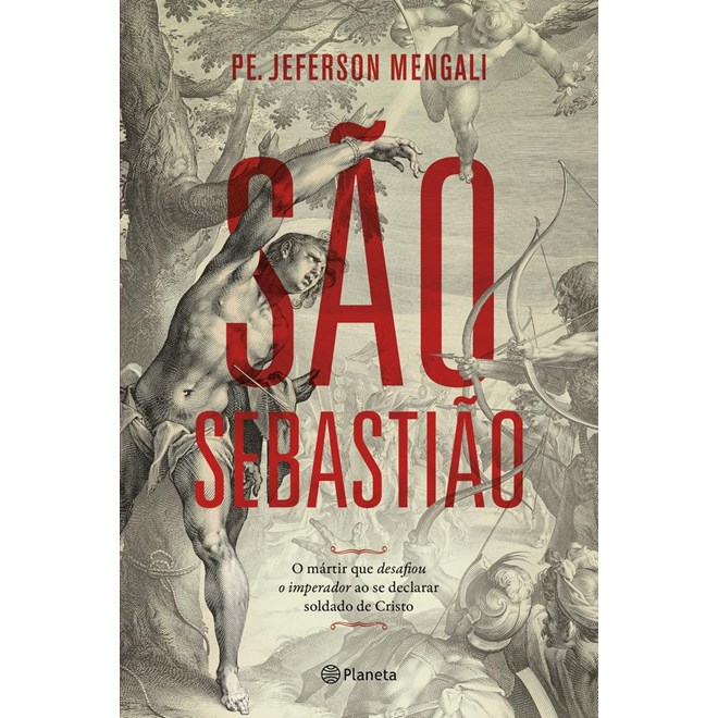 Livro - Sao Sebastiao - o Martir Que Desafiou o Imperador ao se Declarar Soldado de - Mengali