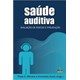 Livro - Saude Auditiva - Avaliacao de Riscos e Prevencao - Morata/zucki