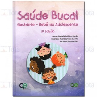 Livro - SAUDE BUCAL GESTANTE DO BEBE AO ADOLESCENTE - CORREA