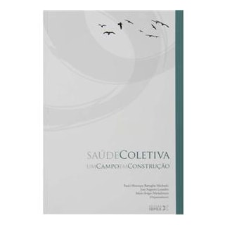 Livro - Saúde Coletiva - Um campo em construção - Machado Livro - Saúde Coletiva - Um campo em construção - Machado
