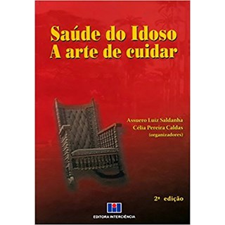 Livro - Saude do Idoso - a Arte de Cuidar - Saldanha/caldas(org