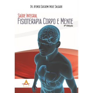 Livro - Saúde Integral Fisioterapia Corpo e Mente - Salgado