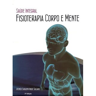 Livro - Saude Integral Fisioterapia Corpo e Mente - Salgado