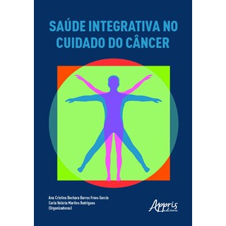 Livro - Saude Integrativa No Cuidado do Cancer - Garcia/rodrigues