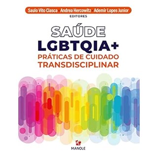 Livro Saúde LGBTQIA+ Práticas de Cuidado Transdisciplinar - Ciasca - Manole