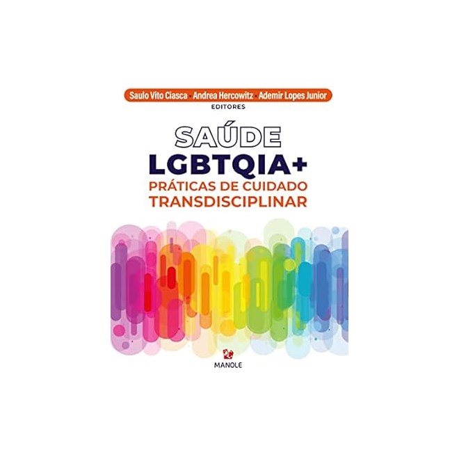 Livro Saúde LGBTQIA+ Práticas de Cuidado Transdisciplinar - Ciasca - Manole