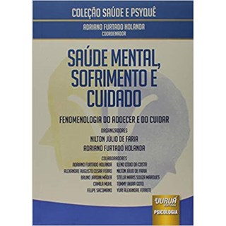 Livro - Saude Mental, Sofrimento e Cuidado - Fenomenologia do Adoecer e do Cuidar - Faria/holanda (org.)