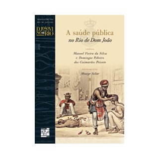 Livro - Saude Publica No Rio de Dom Joao, A - Silva/ Peixoto