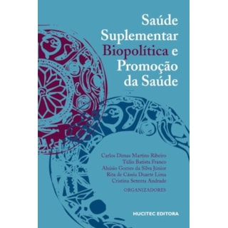 Livro - Saúde Suplementar Biopolítica e Promoção da Saúde - Ribeiro Livro - Saúde Suplementar Biopolítica e Promoção da Saúde - Ribeiro