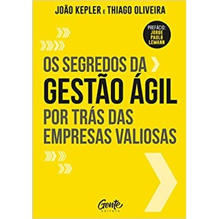 Livro - Segredos da Gestao Agil por Tras das Empresas Valiosas, os - Kepler/oliveira