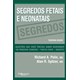 Livro - Segredos Fetais e Neonatais - Polin / Spitzer