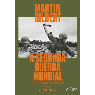 Livro - Segunda Guerra Mundial (vol.1, 1939-1942), A: a Historia Completa - Gilbert