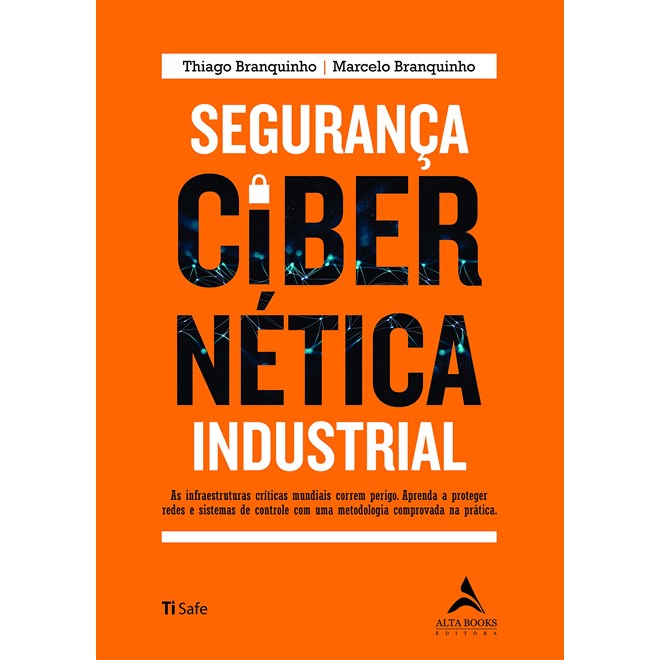 Livro - Seguranca Cibernetica Industrial: as Infraestruturas Criticas Mundiais Corr - Branquinho