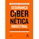 Livro - Seguranca Cibernetica Industrial: as Infraestruturas Criticas Mundiais Corr - Branquinho