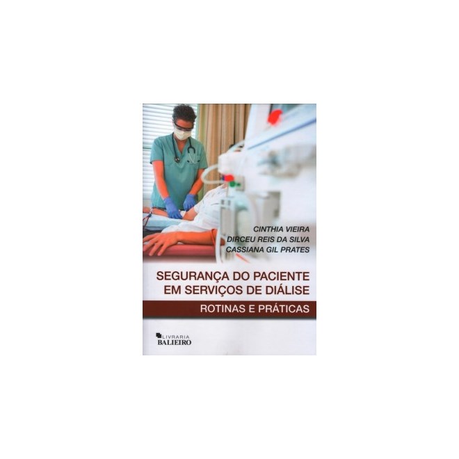 Livro - Seguranca do Paciente em Servicos de Dialise: Rotinas e Praticas - Vieira/silva/prates