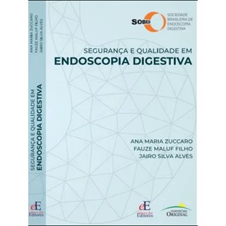 Livro - Seguranca e Qualidade em Endoscopia Digestiva - Zuccaro/filho Maluf/