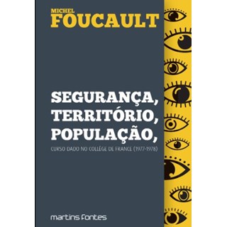 Livro - Seguranca, Territorio, Populacao: Curso Dado No College de France (1977-197 - Foucault