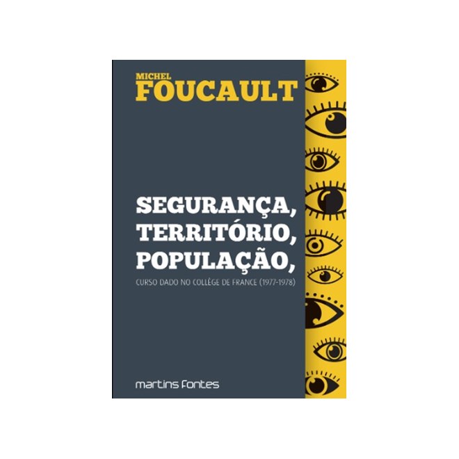 Livro - Seguranca, Territorio, Populacao: Curso Dado No College de France (1977-197 - Foucault