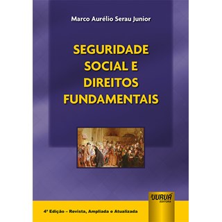 Livro - Seguridade Social e Direitos Fundamentais - Junior - Juruá