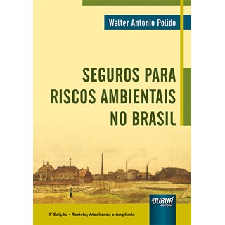 Livro - Seguros para Riscos Ambientais No Brasil - Polido