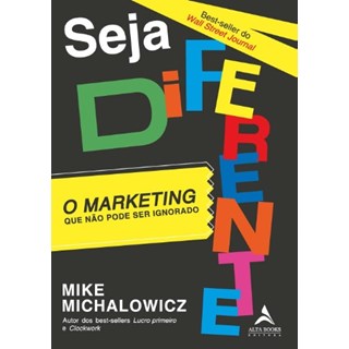 Livro - Seja Diferente: o Marketing Que Nao Pode Ser Ignorado - Michalowicz