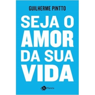 Livro - Seja o Amor da Sua Vida - Pintto Livro - Seja o Amor da Sua Vida - Pintto