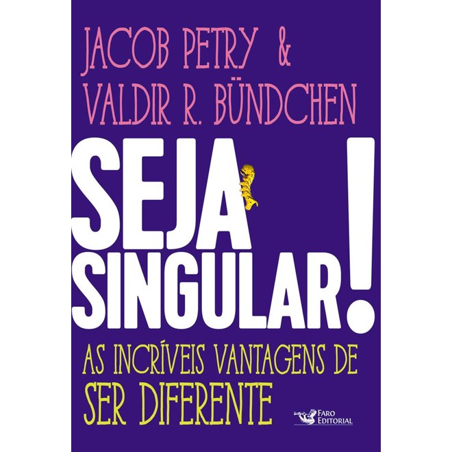 Livro - Seja Singular!: as Incriveis Vantagens de Ser Diferente - Petry