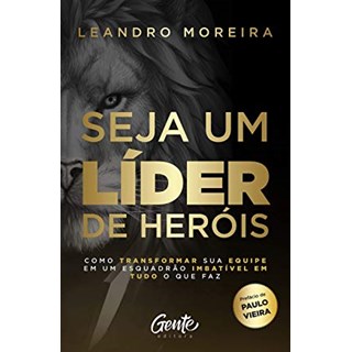 Livro - Seja Um Lider de Herois - Moreira