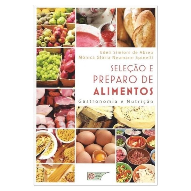 Livro - Selecao e Preparo de Alimentos - Gastronomia e Nutricao - Abreu/spinelli