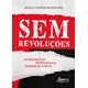 Livro - Sem Revolucoes: os Dilemas das Democracias Neoliberais Andinas - Oliveira